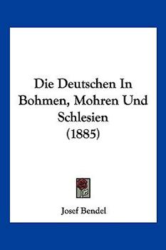 Paperback Die Deutschen In Bohmen, Mohren Und Schlesien (1885) [German] Book