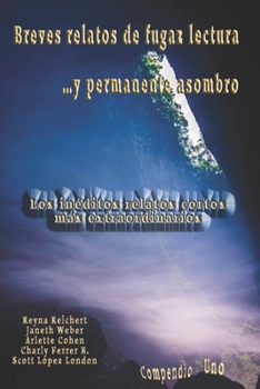 Paperback Breves relatos de fugaz lectura ...y permanente asombro: Los inéditos relatos cortos más extraordinarios [Spanish] Book