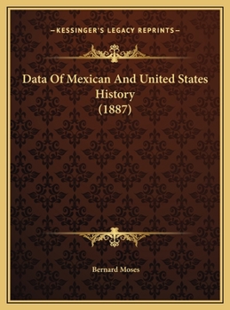 Hardcover Data Of Mexican And United States History (1887) Book