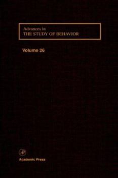 Advances in the Study of Behavior, Volume 26