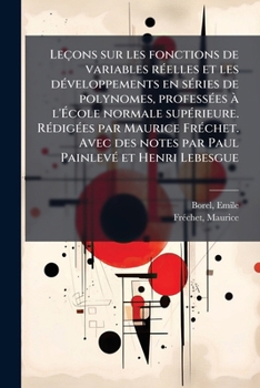 Leçons sur les fonctions de variables réelles et les développements en séries de polynomes, professées à l'École normale supérieure