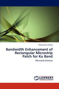 Paperback Bandwidth Enhancement of Rectangular Microstrip Patch for Ku Band Book