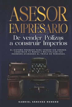Paperback Asesor Empresario: De vender pólizas a construir imperios [Spanish] Book