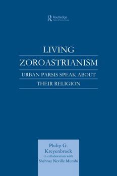Hardcover Living Zoroastrianism: Urban Parsis Speak about their Religion Book