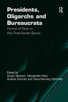 Presidents, Oligarchs and Bureaucrats