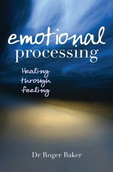 Paperback Emotional Processing: Healing Through Feeling Book