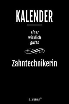 Kalender für Zahntechniker / Zahntechnikerin: Immerwährender Kalender / 365 Tage Tagebuch / Journal [3 Tage pro Seite] für Notizen, Planung / Planungen / Planer, Erinnerungen, Sprüche (German Edition)