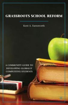 Paperback Grassroots School Reform: A Community Guide to Developing Globally Competitive Students Book