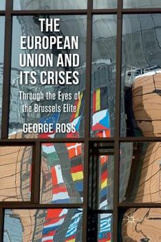 Paperback The European Union and Its Crises: Through the Eyes of the Brussels Elite Book