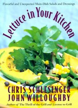 Paperback Lettuce in Your Kitchen: Flavorful and Unexpected Main-Dish Salads and Dressings Book