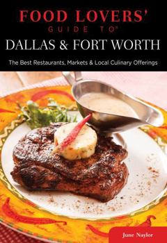 Paperback Food Lovers' Guide to Dallas & Fort Worth: The Best Restaurants, Markets & Local Culinary Offerings Book