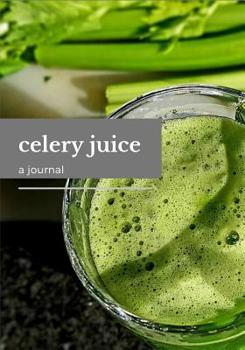 Paperback Celery Juice: a Journal: Notebook Diary, 7" X 10", 150 Pages to Track Your Results with Celery Juice, Guided Prompts for Reference Book