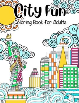 Paperback City Fun: Coloring Book for Adults: Adult Relaxation and Stress Relieving, Beautiful City Scenes, Landscapes, Gardens (Adult Col Book