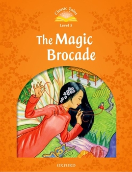 Paperback Classic Tales Second Edition: Level 5: The Magic Brocade E-Book & Audio Pack Book