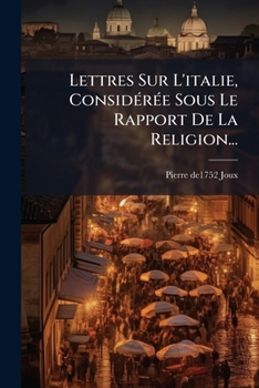 Paperback Lettres Sur L'italie, Considérée Sous Le Rapport De La Religion... [French] Book