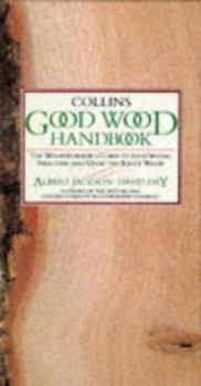 Hardcover Collins Good Wood Handbook: The Woodworker's Guide to Identifying, Selecting and Using the Right Wood Book