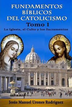 Paperback Fundamentos Bíblicos del Catolicismo I: La Iglesia, el Culto y los Sacramentos [Spanish] Book