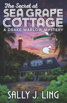 The Secret at Sea Grape Cottage: A Drake Marlow Mystery (Book 7)
