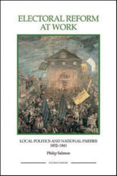 Paperback Electoral Reform at Work: Local Politics and National Parties, 1832-1841 Book