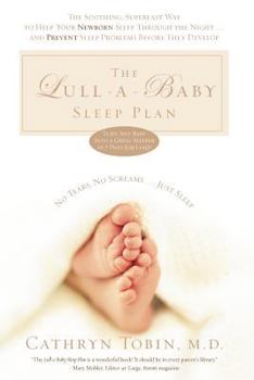 Hardcover The Lull-A-Baby Sleep Plan: The Soothing, Superfast Way to Help Your Newborn Sleep Through the Night-- And Prevent Sleep Problems Before They Deve Book
