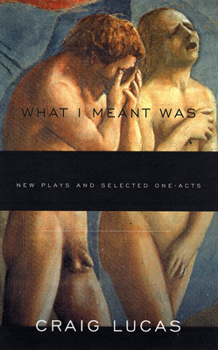 Paperback What I Meant Was: New Plays and Selected One-Acts Book
