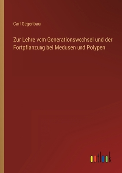 Paperback Zur Lehre vom Generationswechsel und der Fortpflanzung bei Medusen und Polypen [German] Book