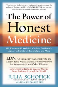 Paperback The Power of Honest Medicine: LDN, an Inexpensive Alternative to the Costly, Toxic Medications Doctors Prescribe for Autoimmune and Other Diseases Book