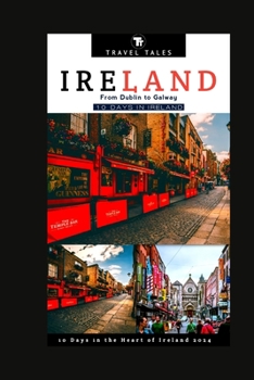 Paperback 10 Days in Ireland: From Dublin to Galway, 10 Days in the Heart of Ireland Book