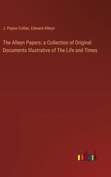 Hardcover The Alleyn Papers: a Collection of Original Documents Illustrative of The Life and Times Book