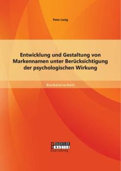 Paperback Entwicklung und Gestaltung von Markennamen unter Berücksichtigung der psychologischen Wirkung [German] Book