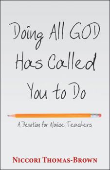 Paperback Doing All God Has Called You to Do: A Devotion for Novice Teachers Book