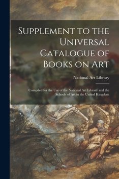 Supplement To The Universal Catalogue Of Books On Art: Compiled For The Use Of The National Art Library And The Schools Of Art In The United Kingdom, Volume 2