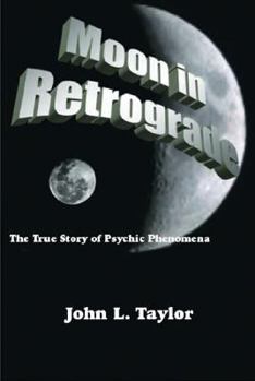 Paperback Moon in Retrograde: The True Story of Psychic Phenomena Book