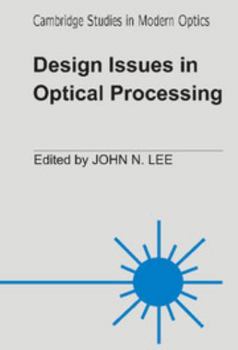 Design Issues Optical Processing - Book  of the Cambridge Studies in Modern Optics