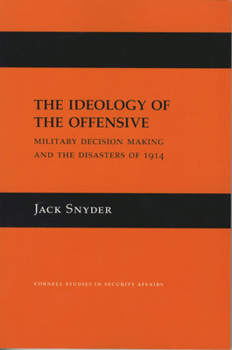 Paperback The Ideology of the Offensive: Military Decision Making and the Disasters of 1914 Book