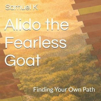 Paperback Alido the Fearless Goat: Finding Your Own Path Book