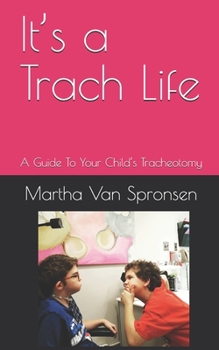 It’s a Trach Life: A Guide To Your Child’s Tracheotomy