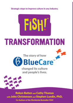 Hardcover Fish! Transformation: The Story of How Bluecare Changed Its Culture and People's Lives. Book