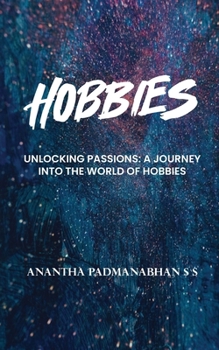 Paperback Hobbies: Unlocking Passions - A Journey into the World of Hobbies Book