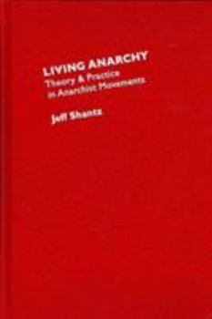 Hardcover Living Anarchy: Theory and Practice in Anarchist Movements Book