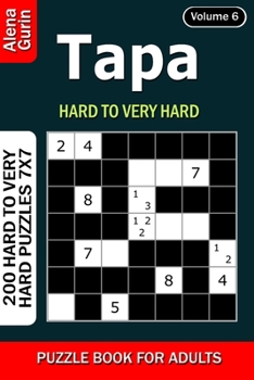 Tapa puzzle book for Adults: 200 Hard to Very Hard Puzzles 7x7