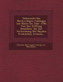 Paperback Uebersicht Des Merkw Rdigen Feldzuges Am Rhein Im Jahr 1796: Von Der Er Ffung Desselben, Bis Zur Vertreibung Der Beyden Fr Nkischen Armeen... Book