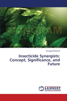 Paperback Insecticide Synergists: Concept, Significance, and Future Book