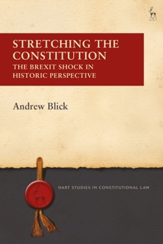 Paperback Stretching the Constitution: The Brexit Shock in Historic Perspective Book