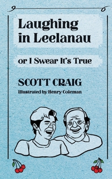 Paperback Laughing in Leelanau: Or I Swear It's True Book