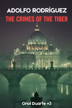 I crimini del Tevere: Un thriller psicologico ricco di suspense e intrigo, con colpi di scena sorprendenti. (Ispettore Oriol Duarte) (Italian Edition)