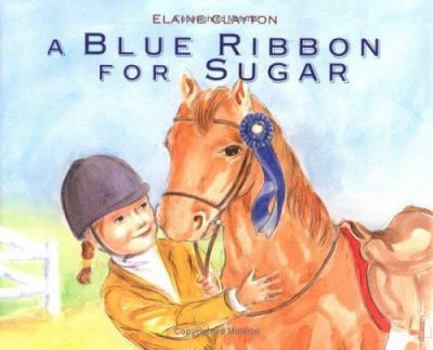 Hardcover A Blue Ribbon for Sugar Book