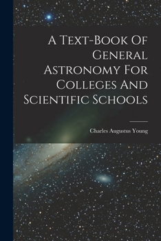 Paperback A Text-book Of General Astronomy For Colleges And Scientific Schools Book