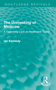 Paperback The Unmasking of Medicine: A Searching Look at Healthcare Today Book