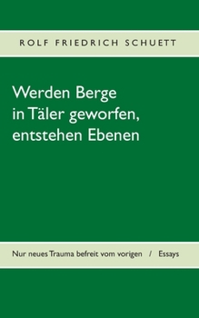 Werden Berge in Täler geworfen, entstehen Ebenen (German Edition)